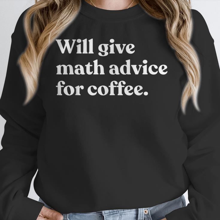Will Give Math Advice For Coffee Math Teacher Women Crewneck Sweatshirt, funny design Will Give Math Advice For Coffee Math Teacher Women Crewneck Sweatshirt, funny design