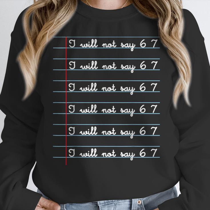 I Will Not Say 67 Teacher Classroom Humor Shirt Women Crewneck Sweatshirt, funny design