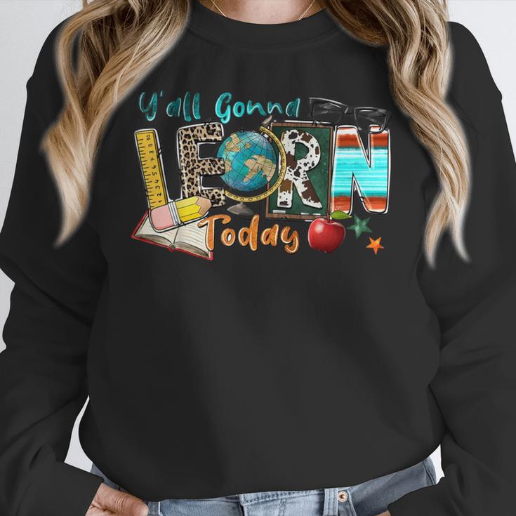 Y'All Gonna LEARN Today Back To School Teacher Appreciation Women Crewneck Sweatshirt, funny design Y'All Gonna LEARN Today Back To School Teacher Appreciation Women Crewneck Sweatshirt, funny design