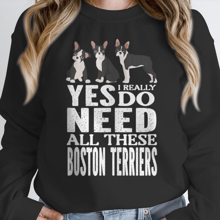 Yes I Really Do Need All These Boston Terriers Women Crewneck Sweatshirt, funny design