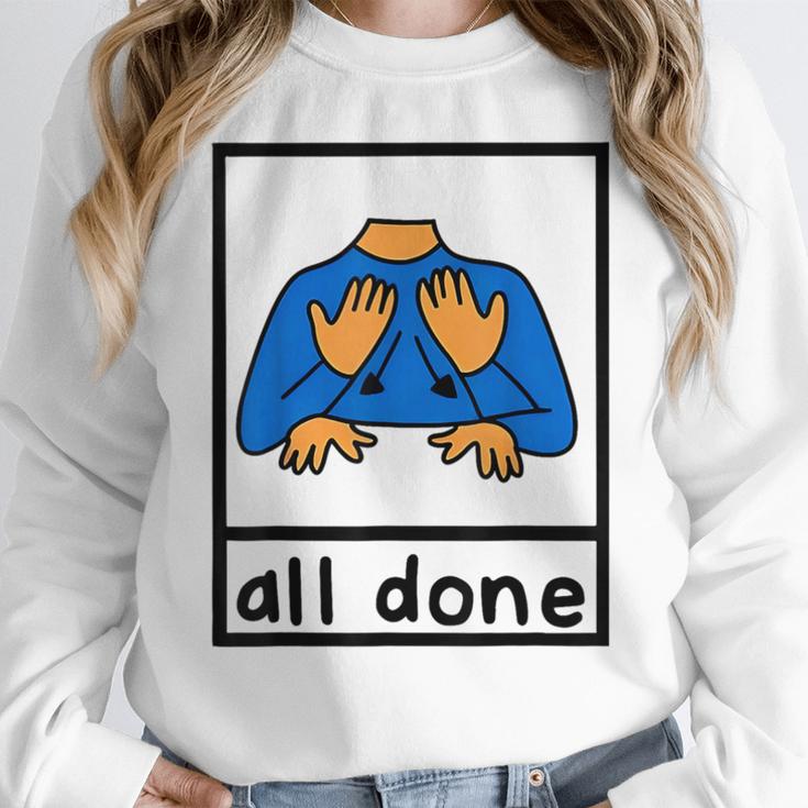 All Done Sign Language Speech Pathology Aac Sped Teacher Women Crewneck Sweatshirt, funny design All Done Sign Language Speech Pathology Aac Sped Teacher Women Crewneck Sweatshirt, funny design