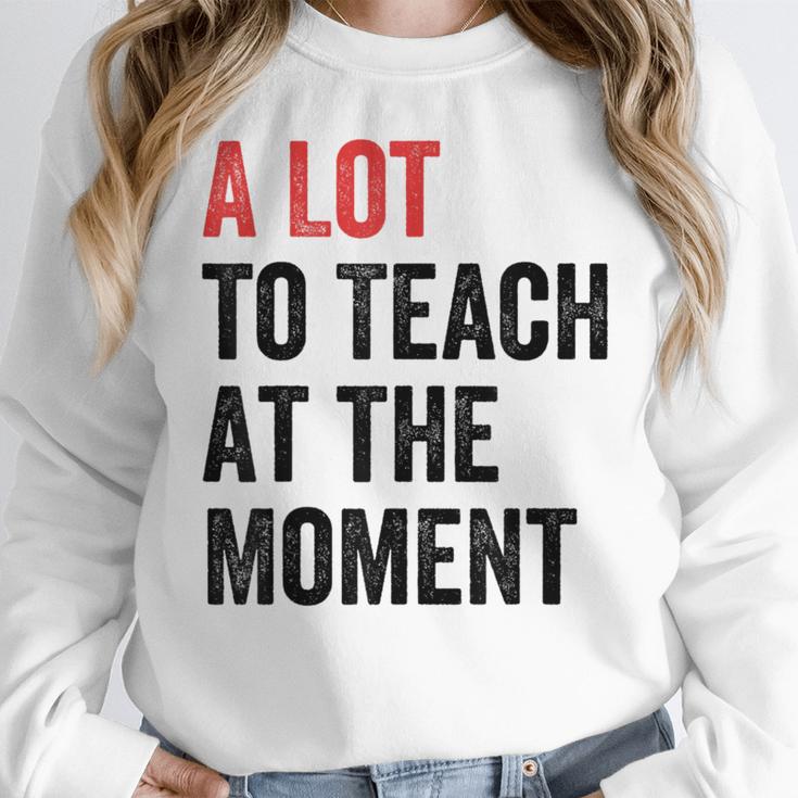 A Lot To Teach At The Moment Women's Teacher Tee Women Crewneck Sweatshirt, funny design