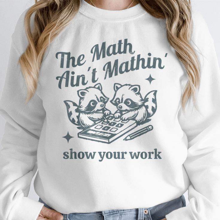 The Math Ain't Mathing Math Teacher Sarcastic Raccoon Women Crewneck Sweatshirt, funny design The Math Ain't Mathing Math Teacher Sarcastic Raccoon Women Crewneck Sweatshirt, funny design