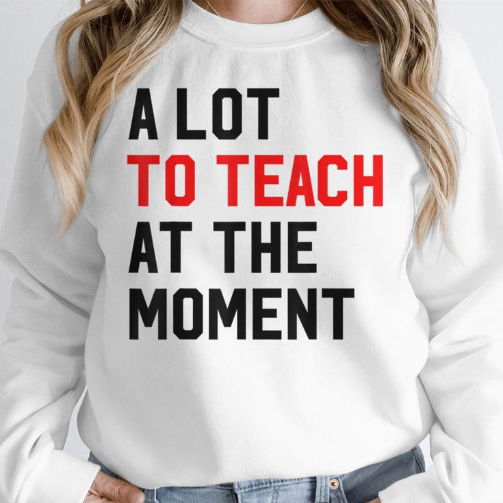 Quote A Lot To Teach At The Moment Teacher Women Women Crewneck Sweatshirt, funny design Quote A Lot To Teach At The Moment Teacher Women Women Crewneck Sweatshirt, funny design