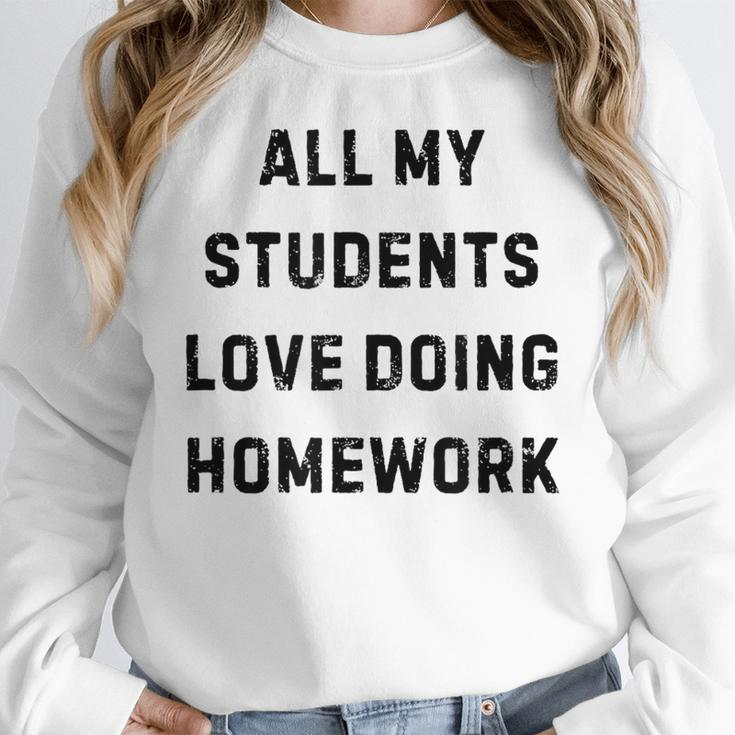 All My Students Love Doing Homework Teacher Lie Party Women Crewneck Sweatshirt, funny design