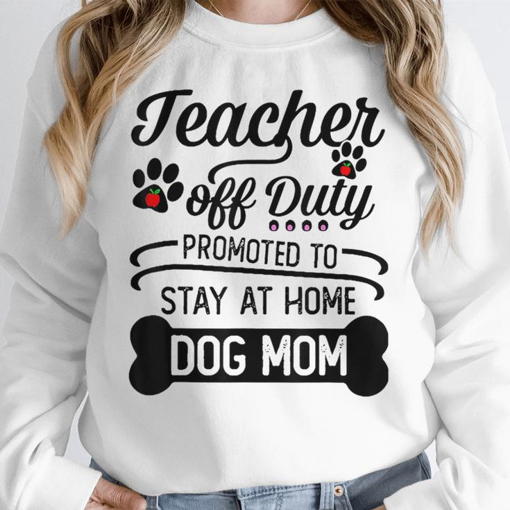 Teacher Off Duty Promoted To Stay At Home Dog Mom Tshirt Men Women Women Crewneck Sweatshirt, funny design Teacher Off Duty Promoted To Stay At Home Dog Mom Tshirt Men Women Women Crewneck Sweatshirt, funny design