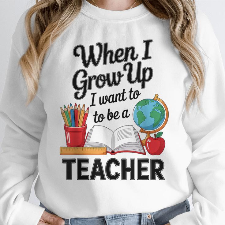 When I Grow Up I Want To Be Teacher Kids Women Crewneck Sweatshirt, funny design