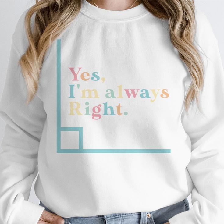 Yes I'm Always Right Math Teacher Geometry Angle Women Crewneck Sweatshirt, funny design Yes I'm Always Right Math Teacher Geometry Angle Women Crewneck Sweatshirt, funny design