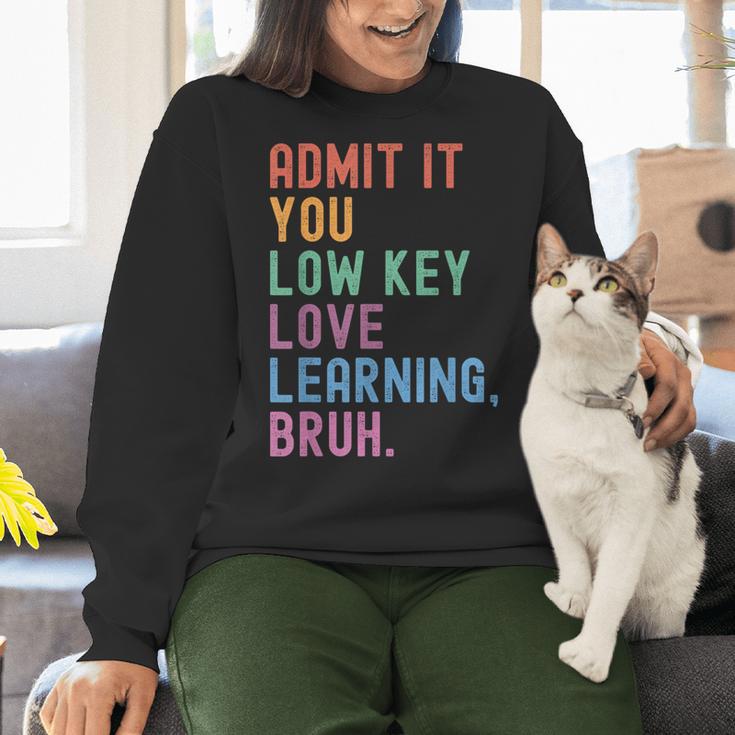 Admit It You Low Key Love Learning Bruh Teachers Women Women Crewneck Sweatshirt, gift for family, gift for coworker