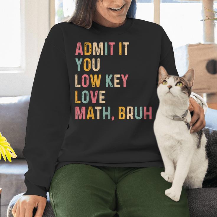 Admit It You Low Key Love Math Bruh Math Teacher Women Crewneck Sweatshirt, gift for family, gift for coworker Admit It You Low Key Love Math Bruh Math Teacher Women Crewneck Sweatshirt, gift for family, gift for coworker