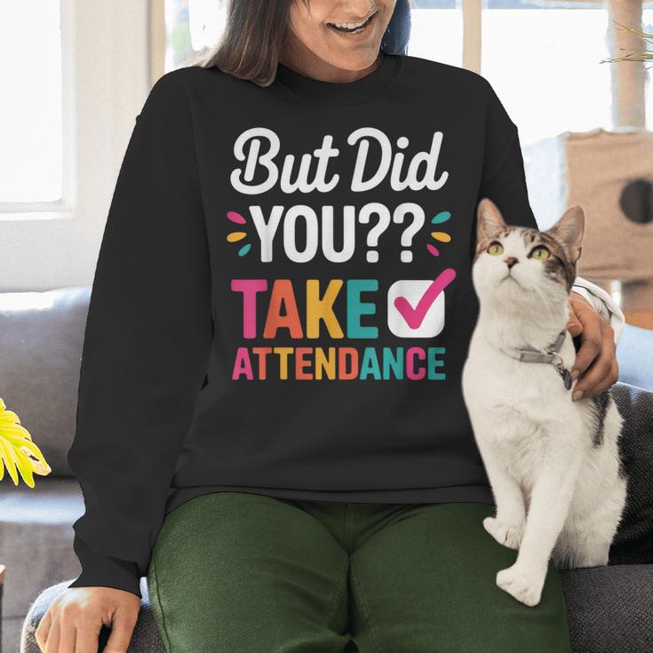 But Did You Take Attendance Teacher Back To School Women Crewneck Sweatshirt, gift for family, gift for coworker But Did You Take Attendance Teacher Back To School Women Crewneck Sweatshirt, gift for family, gift for coworker