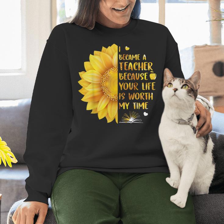 I Became A Teacher Because Your Life Is Worth My Time Tshirt Men Women Women Crewneck Sweatshirt, gift for family, gift for coworker