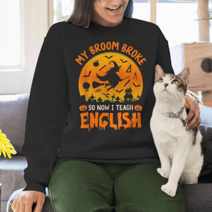 My Broom Broke So Now I Teach English Halloween Teacher Women Crewneck Sweatshirt, English Teacher Sweatshirts, gift for family, gift for coworker