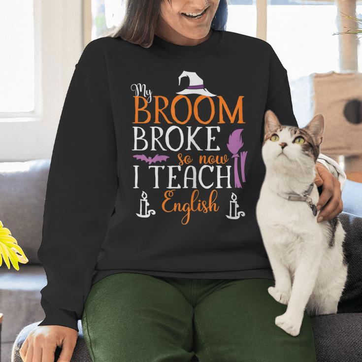 My Broom Broke So Now I Teach English English Teacher Witch Women Crewneck Sweatshirt, English Teacher Sweatshirts, gift for family, gift for coworker