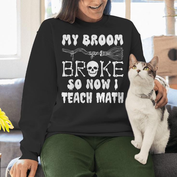 My Broom Broke So Now I Teach Math Halloween Teacher Costume For Men Women Women Crewneck Sweatshirt, gift for family, gift for coworker My Broom Broke So Now I Teach Math Halloween Teacher Costume For Men Women Women Crewneck Sweatshirt, gift for family, gift for coworker