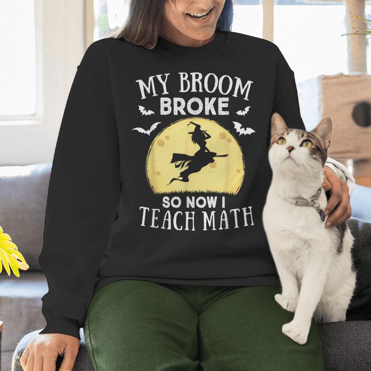 My Broom Broke So Now I Teach Math Teacher Halloween Costume For Men Women Women Crewneck Sweatshirt, gift for family, gift for coworker My Broom Broke So Now I Teach Math Teacher Halloween Costume For Men Women Women Crewneck Sweatshirt, gift for family, gift for coworker