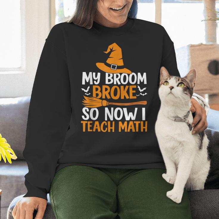 My Broom Broke So Now I Teach Math Teacher Halloween Women Crewneck Sweatshirt, gift for family, gift for coworker My Broom Broke So Now I Teach Math Teacher Halloween Women Crewneck Sweatshirt, gift for family, gift for coworker