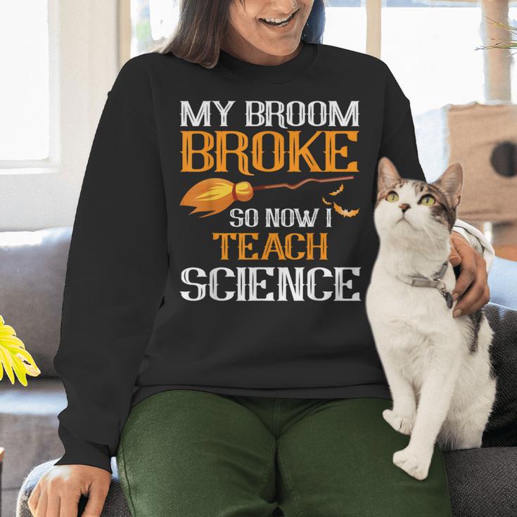 My Broom Broke So Now I Teach Science Teacher Halloween Women Crewneck Sweatshirt, Science Teacher Sweatshirts, gift for family, gift for coworker