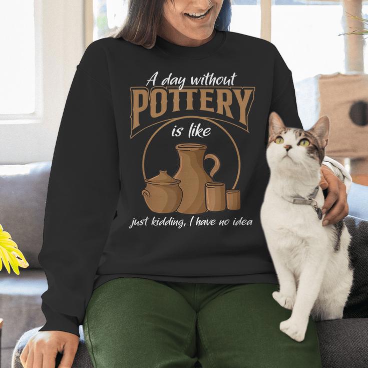 A Day Without Pottery Teacher Clay Kiln Ceramics Artist Men Women Women Crewneck Sweatshirt, gift for family, gift for coworker