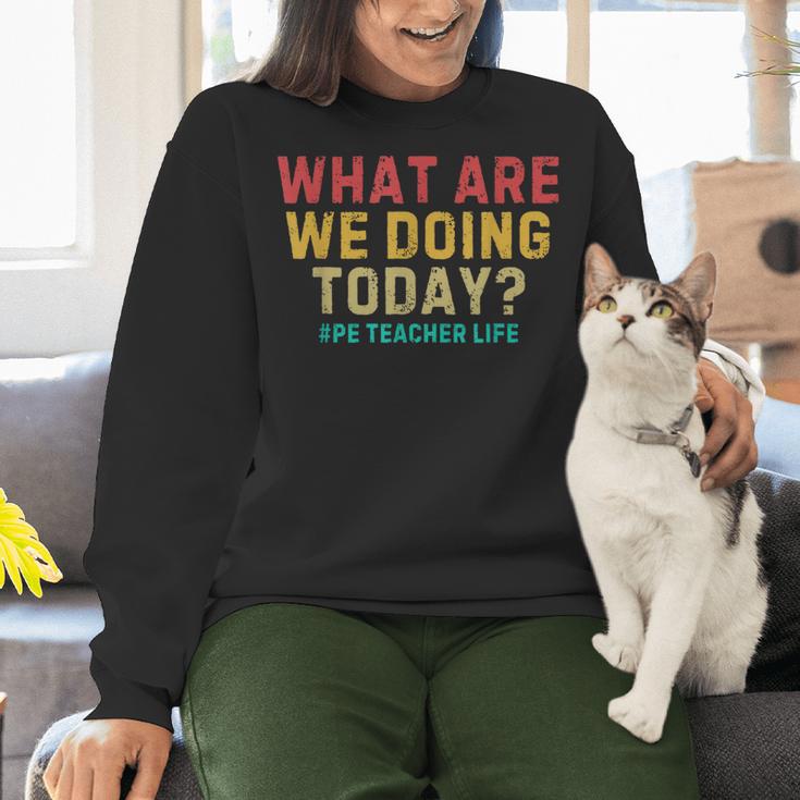 What Are We Doing Today PE Teacher Life Women Crewneck Sweatshirt, Pe Teacher Sweatshirts, gift for family, gift for coworker What Are We Doing Today PE Teacher Life Women Crewneck Sweatshirt, Pe Teacher Sweatshirts, gift for family, gift for coworker