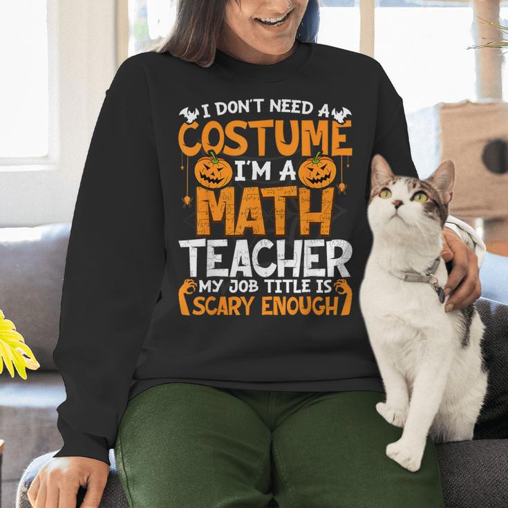I Don't Need A Costume I'm Math Teacher Costume Halloween Women Crewneck Sweatshirt, gift for family, gift for coworker I Don't Need A Costume I'm Math Teacher Costume Halloween Women Crewneck Sweatshirt, gift for family, gift for coworker