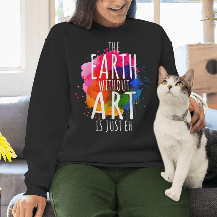 Earth Without Art Is Just Eh Painting Artist Pun Art Teacher Women Crewneck Sweatshirt, gift for family, gift for coworker Earth Without Art Is Just Eh Painting Artist Pun Art Teacher Women Crewneck Sweatshirt, gift for family, gift for coworker