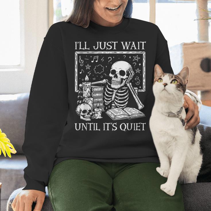 I'Ll Just Wait Until It's Quiet Skeleton Halloween Teacher Women Crewneck Sweatshirt, gift for family, gift for coworker I'Ll Just Wait Until It's Quiet Skeleton Halloween Teacher Women Crewneck Sweatshirt, gift for family, gift for coworker