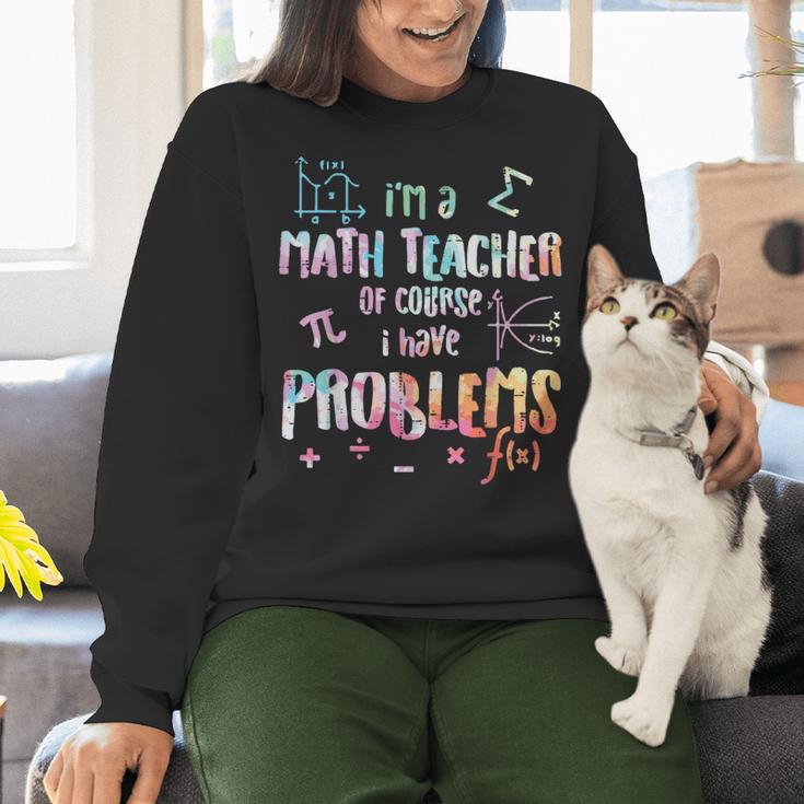 Im A Math Teacher Of Course I Have Problems Men Women Women Crewneck Sweatshirt, gift for family, gift for coworker Im A Math Teacher Of Course I Have Problems Men Women Women Crewneck Sweatshirt, gift for family, gift for coworker