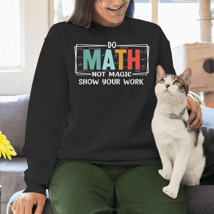 Math Teacher Do Math Not Magic Show Your Work Women Crewneck Sweatshirt, gift for family, gift for coworker