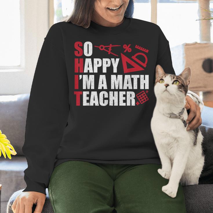 Math Teacher School So Happy I'm A Math Teacher Women Crewneck Sweatshirt, gift for family, gift for coworker