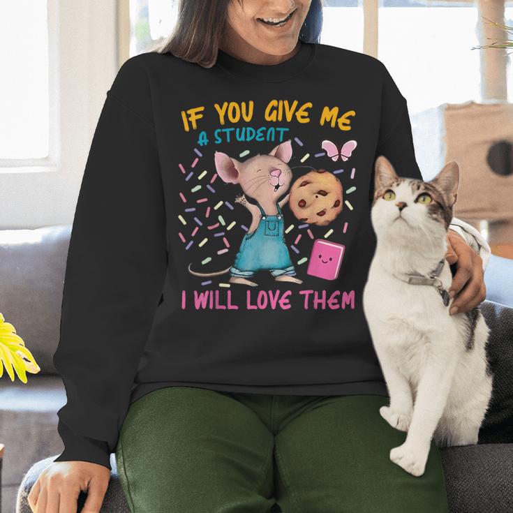 Mouse Teacher If You Give Me A Student I Will Love Them Women Crewneck Sweatshirt, gift for family, gift for coworker Mouse Teacher If You Give Me A Student I Will Love Them Women Crewneck Sweatshirt, gift for family, gift for coworker