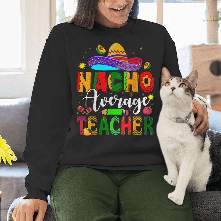 Nacho Average Teacher Mexican Teacher Cinco De Mayo Fiesta Men Women Girls Kids Women Crewneck Sweatshirt, gift for family, gift for coworker Nacho Average Teacher Mexican Teacher Cinco De Mayo Fiesta Men Women Girls Kids Women Crewneck Sweatshirt, gift for family, gift for coworker