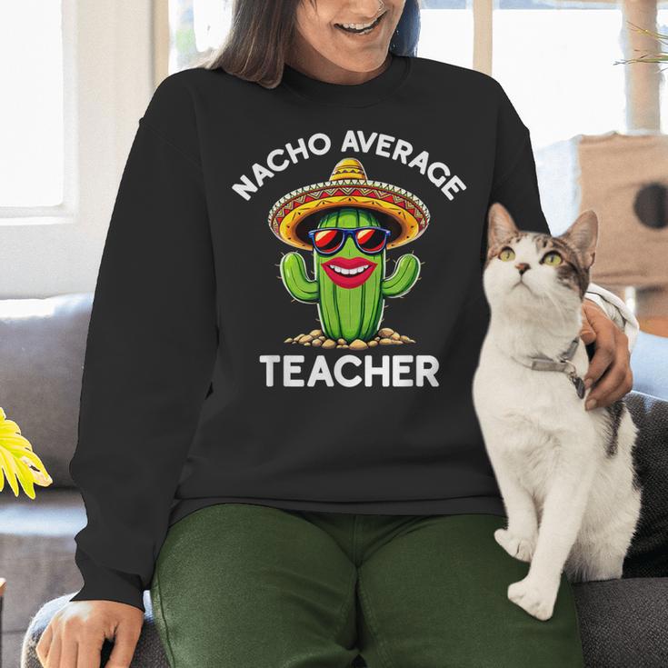 Nacho Average Teacher Sarcastic Women Teaching Women Crewneck Sweatshirt, gift for family, gift for coworker