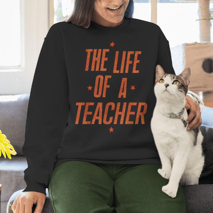School Teachers Day The Life Of A Teacher Teaching Women Crewneck Sweatshirt, gift for family, gift for coworker School Teachers Day The Life Of A Teacher Teaching Women Crewneck Sweatshirt, gift for family, gift for coworker