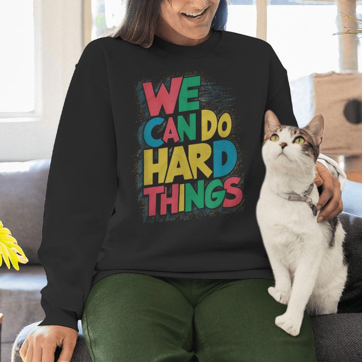 School Teachers Motivational Quote We Can Do Hard Things Men Women Kids Women Crewneck Sweatshirt, gift for family, gift for coworker School Teachers Motivational Quote We Can Do Hard Things Men Women Kids Women Crewneck Sweatshirt, gift for family, gift for coworker