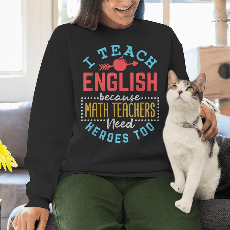 I Teach English Because Math Teachers Need Heroes Too Women Crewneck Sweatshirt, English Teacher Sweatshirts, gift for family, gift for coworker