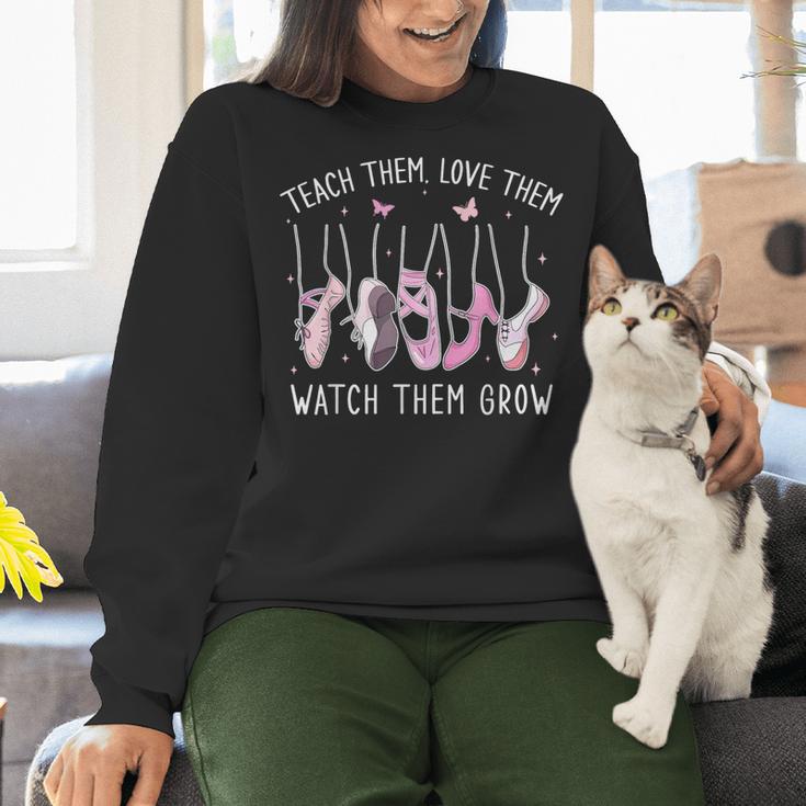 Teach Them Love Them Watch Them Grow Ballet Dance Teacher Women Crewneck Sweatshirt, gift for family, gift for coworker