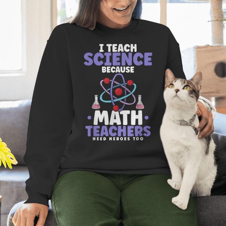 I Teach Science Because Math Teachers Need Heroes Too Women Crewneck Sweatshirt, Science Teacher Sweatshirts, gift for family, gift for coworker I Teach Science Because Math Teachers Need Heroes Too Women Crewneck Sweatshirt, Science Teacher Sweatshirts, gift for family, gift for coworker