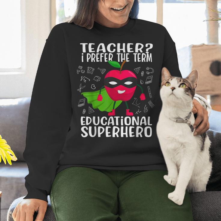 Teacher I Prefer The Term Educational Superhero Women Crewneck Sweatshirt, gift for family, gift for coworker