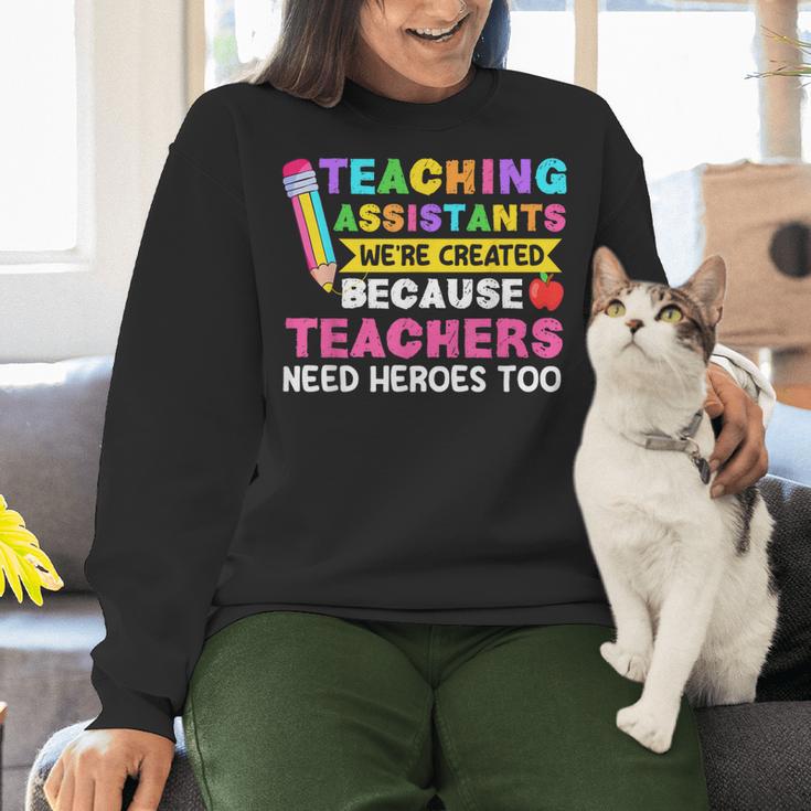 Teaching Assistants Were Create Because Teacher Needs Heroes Women Crewneck Sweatshirt, gift for family, gift for coworker Teaching Assistants Were Create Because Teacher Needs Heroes Women Crewneck Sweatshirt, gift for family, gift for coworker