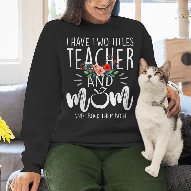 I Have Two Titles Teacher And Mom And I Rock Them Both Women Crewneck Sweatshirt, gift for family, gift for coworker I Have Two Titles Teacher And Mom And I Rock Them Both Women Crewneck Sweatshirt, gift for family, gift for coworker