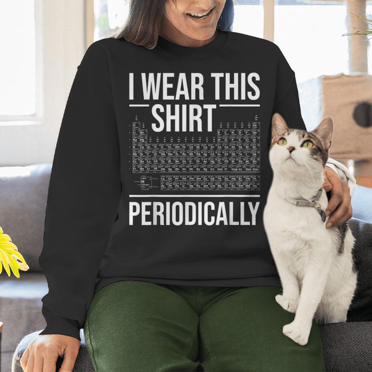 I Wear This Shirt Periodically Chemistry Science Teacher For Men Women Girls Kids Women Crewneck Sweatshirt, Science Teacher Sweatshirts, gift for family, gift for coworker