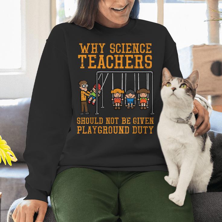 Why Science Teachers Not Given Playground Duty Men Women Women Crewneck Sweatshirt, Science Teacher Sweatshirts, gift for family, gift for coworker Why Science Teachers Not Given Playground Duty Men Women Women Crewneck Sweatshirt, Science Teacher Sweatshirts, gift for family, gift for coworker