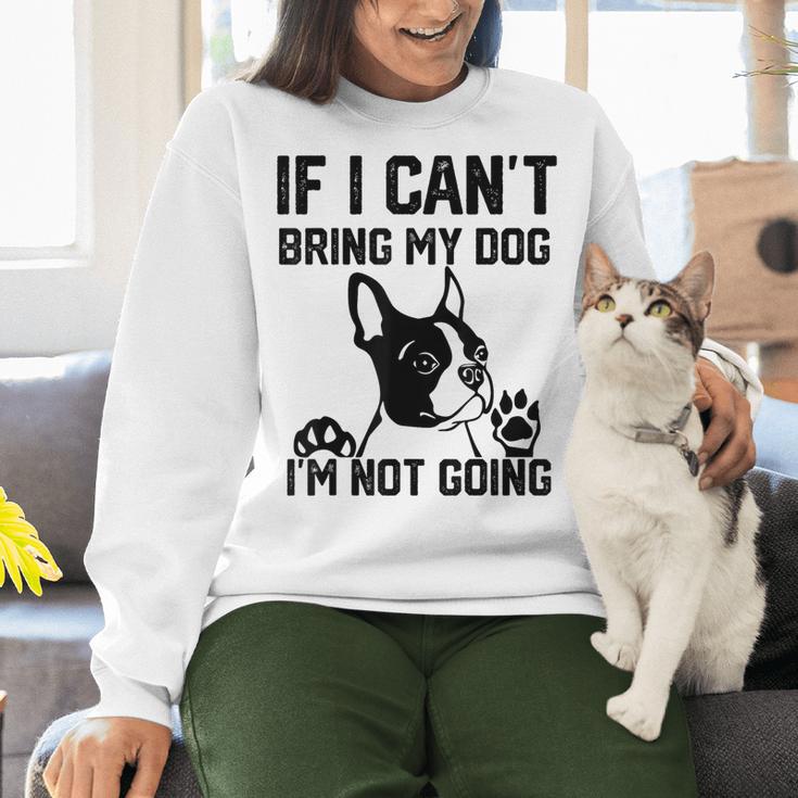 Boston Terrier If I Can't Bring My Dog I'm Not Going Men Women Kids Women Crewneck Sweatshirt, gift for family, gift for coworker