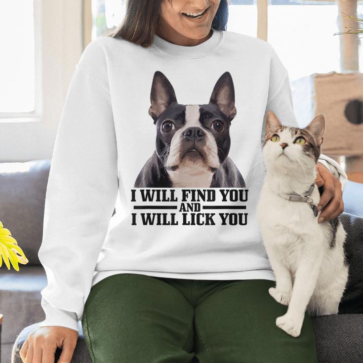 Boston Terrier Will Find And Lick You Bostie Mom Women Crewneck Sweatshirt, Boston Terrier Mom Sweatshirts, gift for family, gift for coworker