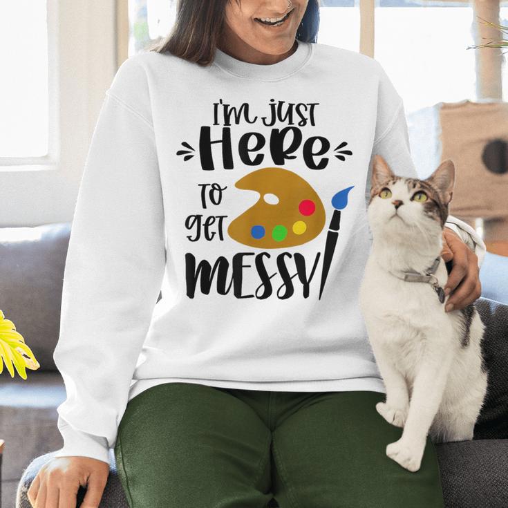 I'm Just Here To Get Messy Art Teacher Artist Painting Women Crewneck Sweatshirt, gift for family, gift for coworker
