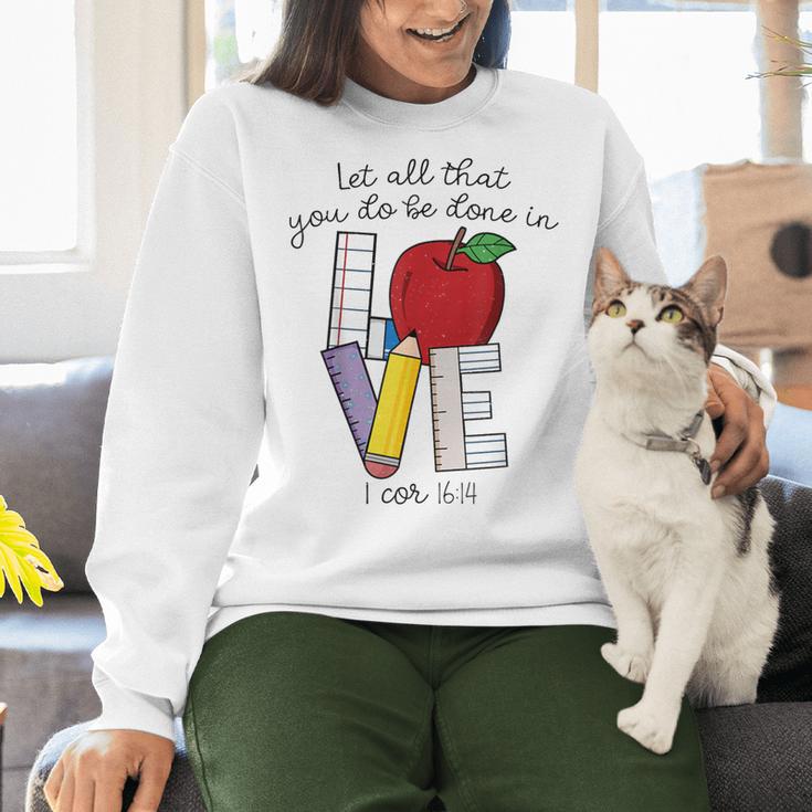 Let All That You Do Be Done In Love Christian Teacher Women Crewneck Sweatshirt, gift for family, gift for coworker