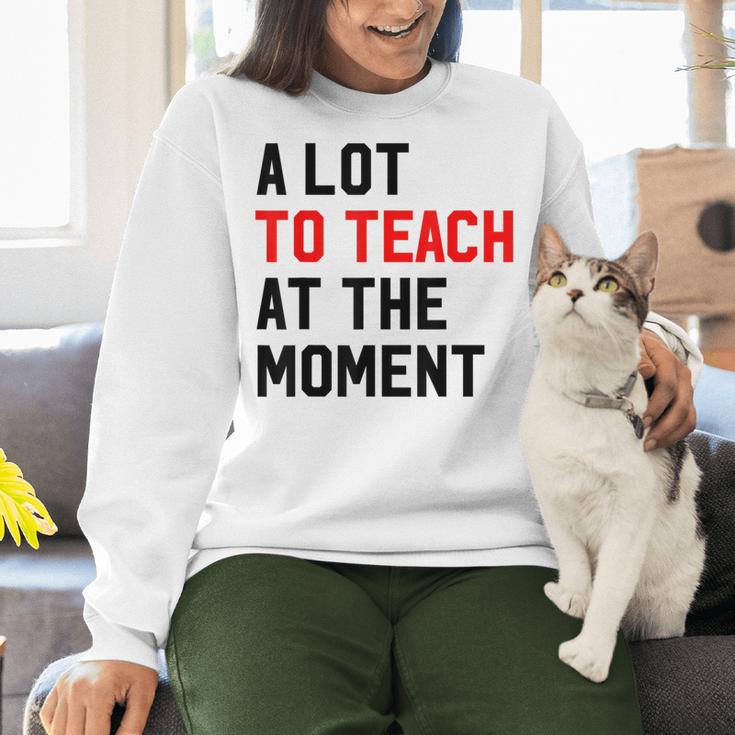 Quote A Lot To Teach At The Moment Teacher Women Women Crewneck Sweatshirt, gift for family, gift for coworker Quote A Lot To Teach At The Moment Teacher Women Women Crewneck Sweatshirt, gift for family, gift for coworker