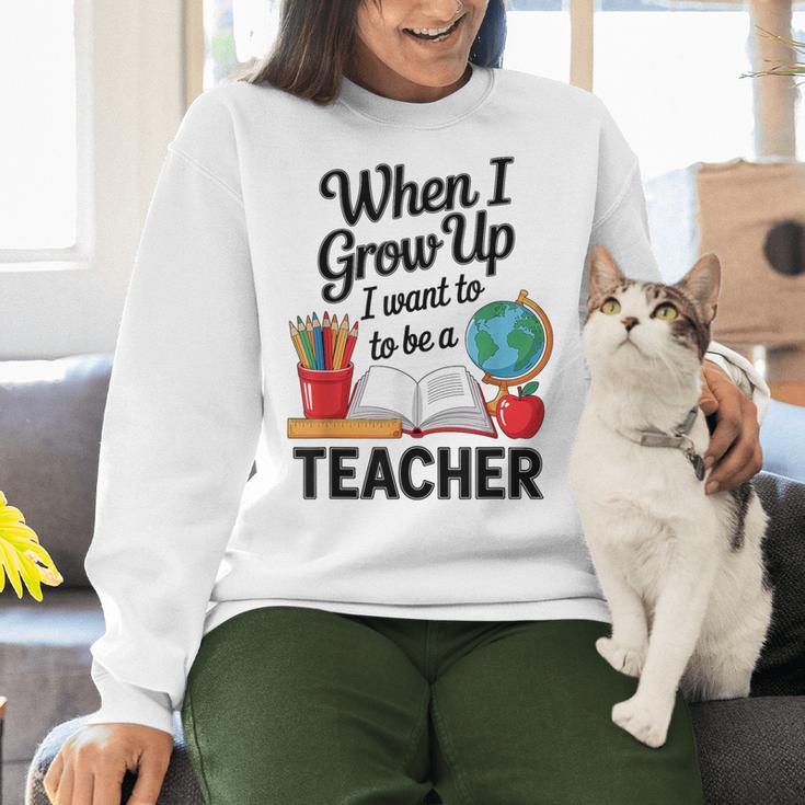 When I Grow Up I Want To Be Teacher Kids Women Crewneck Sweatshirt, gift for family, gift for coworker