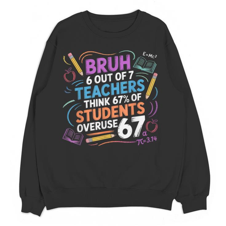 6 Out Of 7 Teachers Think 67 Of Students Overuse 67 Meme Women Crewneck Sweatshirt, novelty gifts, funny gifts 6 Out Of 7 Teachers Think 67 Of Students Overuse 67 Meme Women Crewneck Sweatshirt, novelty gifts, funny gifts